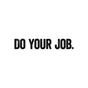Do Your Job