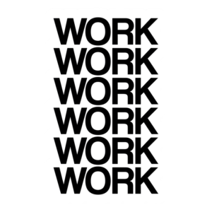Work Work Work