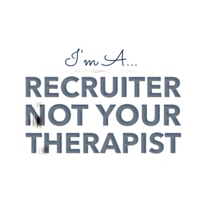 Recruiter Therapy