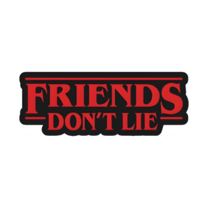 Stranger Things Friends Dont Lie V1