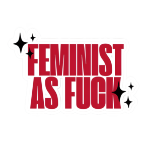 FEMINIST AS FUCK