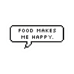 FOOD MAKES HAPPY