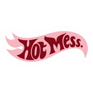 HOT MESS
