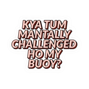 MANTALLY CHALLENGED