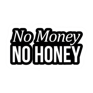 NO MONEY HONEY
