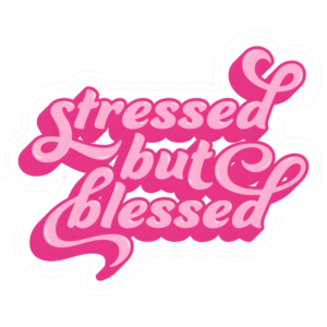 STTRESSED BLESSED
