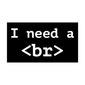 I need a break