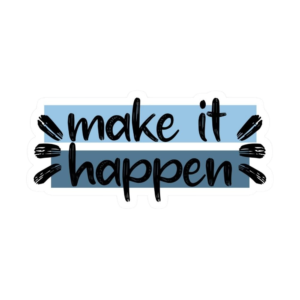 Make it happen